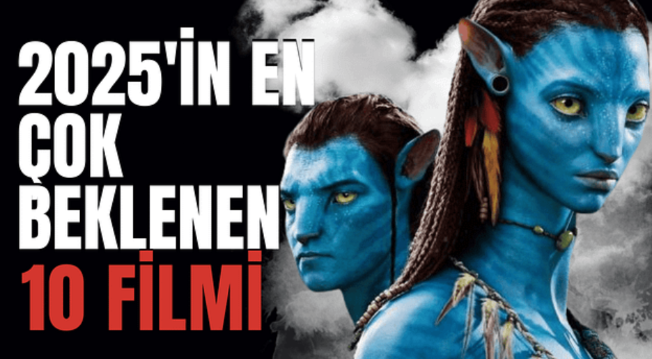 2025'te Çıkacak En Çok Beklenen Filmler ve Performanslar